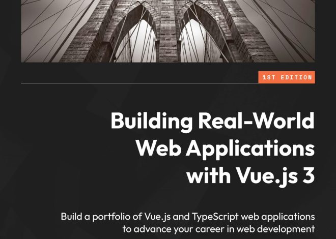 Building Real-World Web Applications with Vue.js 3