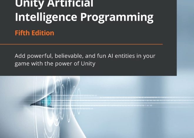 Unity Artificial Intelligence Programming – Fifth Edition