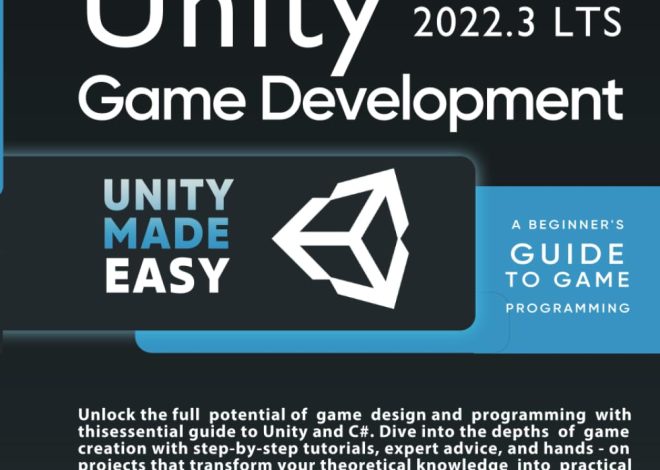 Unity Game Development: A Beginner’s Guide to Game Programming