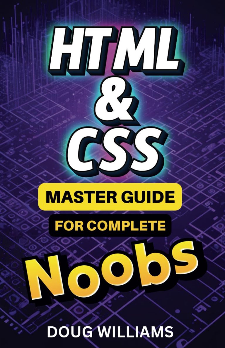 HTML and CSS Master Guide for Complete Noobs